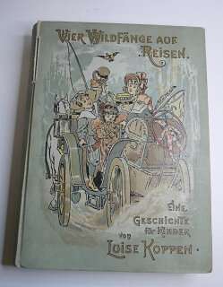 Vier Wildfänge auf Reisen : eine Geschichte für Kinder von 8 bis 12 Jahren um 1903